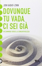 Libro Dovunque tu vada ci sei già di Jon Kabat Zinn