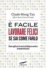 Libro È facile lavorare felici se sai come farlo di Chade Meng Tan