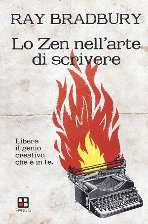 La copertina del libro Lo Zen nell'arte della scrittura con i consigli per scrittori di Ray Bradbury