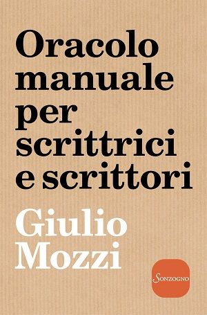 La copertina del libro Oracolo manuale per scrittori e scrittrici di Giulio Mozzi